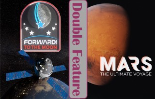 Public Show — Double Feature — Forward! To the Moon & Mars: The Ultimate Voyage (6:00pm)